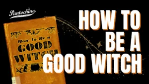 How to be a Good Witch